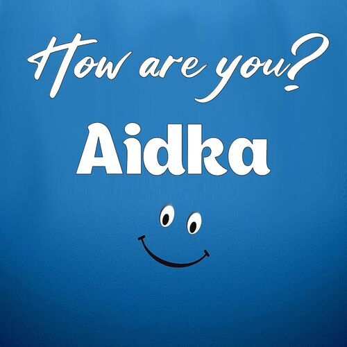 Открытка Aidka How are you?