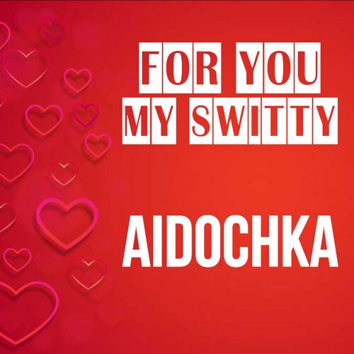 Открытка Aidochka For you my switty