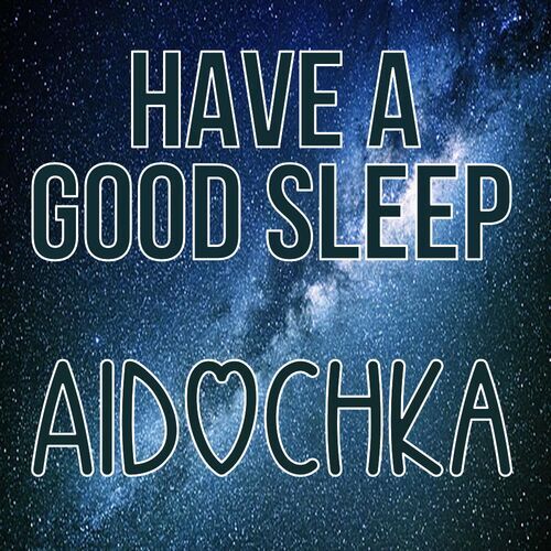 Открытка Aidochka Have a good sleep