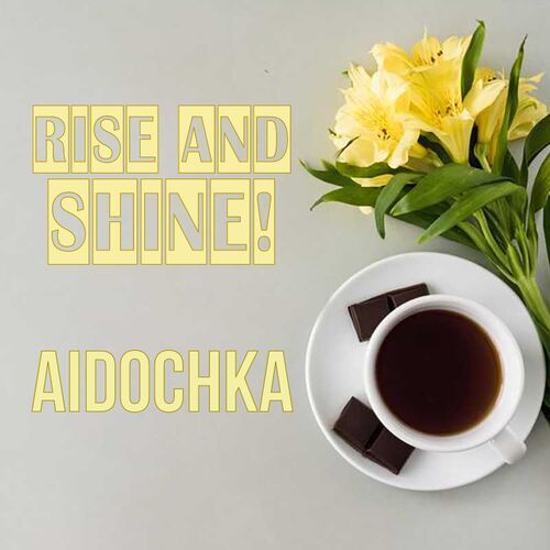 Открытка Aidochka Rise and shine!