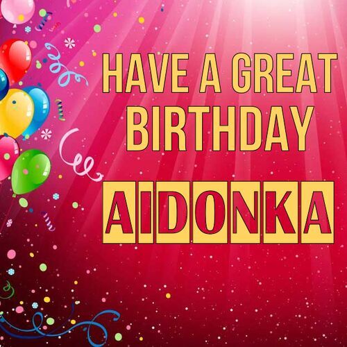 Открытка Aidonka Have a great birthday