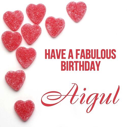 Открытка Aigul Have a fabulous birthday