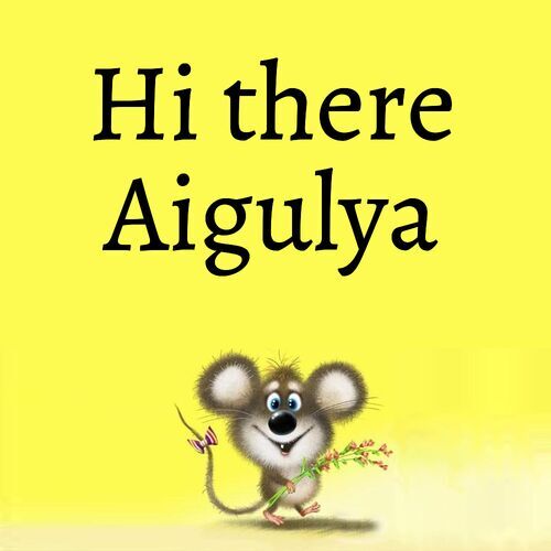 Открытка Aigulya Hi there