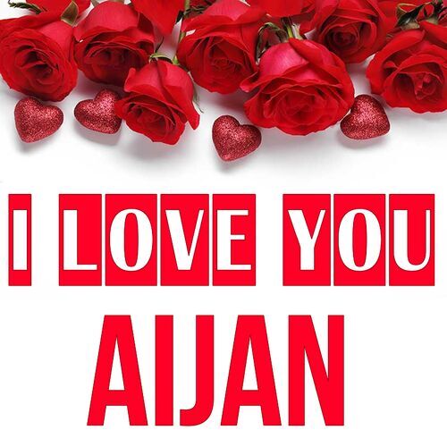 Открытка Aijan I love you