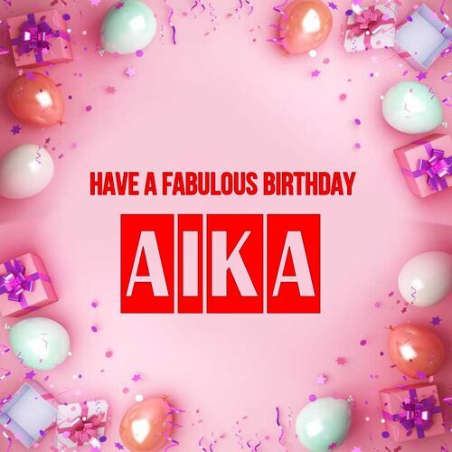 Открытка Aika Have a fabulous birthday