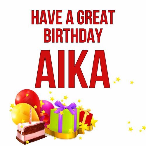 Открытка Aika Have a great birthday