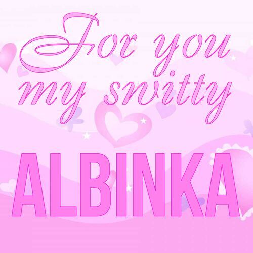 Открытка Albinka For you my switty