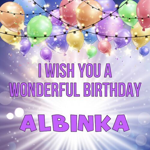 Открытка Albinka I wish you a wonderful birthday