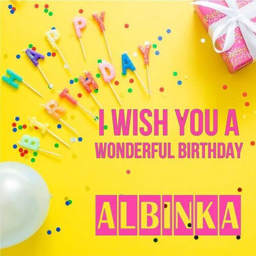 Открытка Albinka I wish you a wonderful birthday