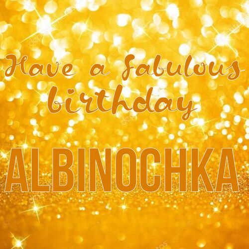 Открытка Albinochka Have a fabulous birthday