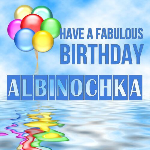 Открытка Albinochka Have a fabulous birthday