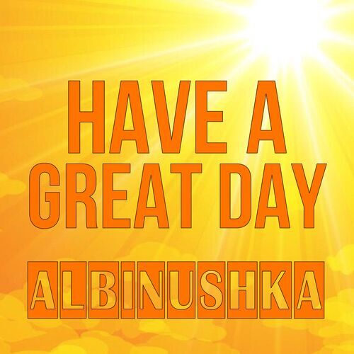 Открытка Albinushka Have a great day