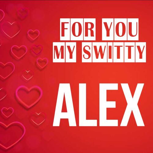 Открытка Alex For you my switty