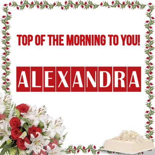 Открытка Alexandra Top of the morning to you!