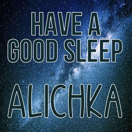 Открытка Alichka Have a good sleep