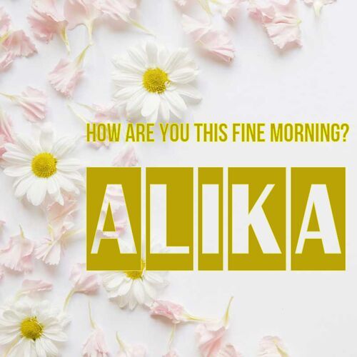 Открытка Alika How are you this fine morning?