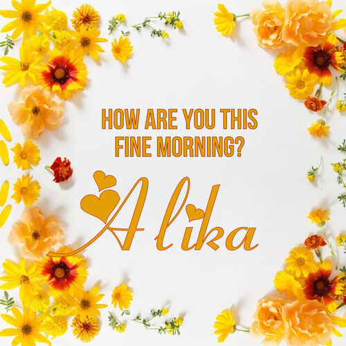 Открытка Alika How are you this fine morning?