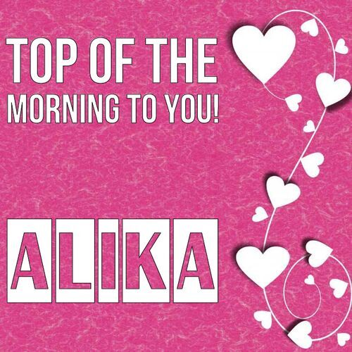 Открытка Alika Top of the morning to you!