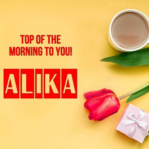 Открытка Alika Top of the morning to you!