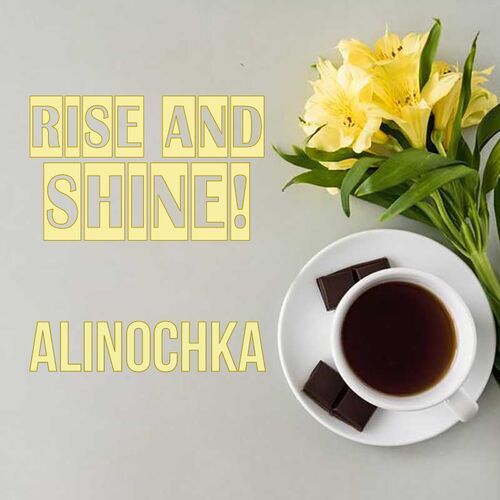 Открытка Alinochka Rise and shine!