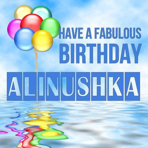 Открытка Alinushka Have a fabulous birthday