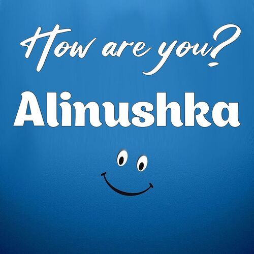 Открытка Alinushka How are you?