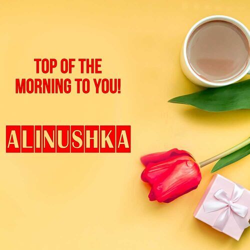 Открытка Alinushka Top of the morning to you!