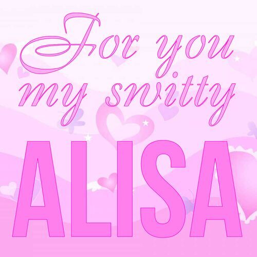 Открытка Alisa For you my switty