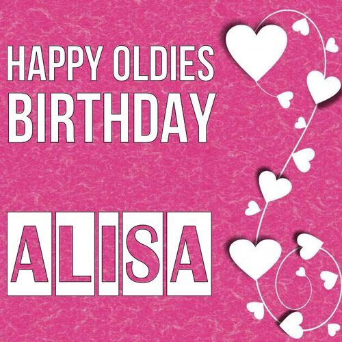 Открытка Alisa Happy oldies birthday