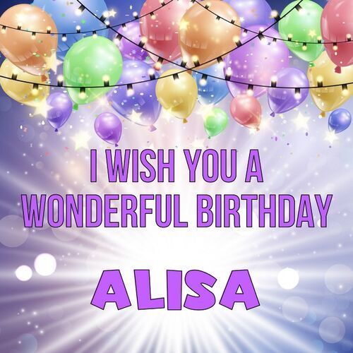 Открытка Alisa I wish you a wonderful birthday