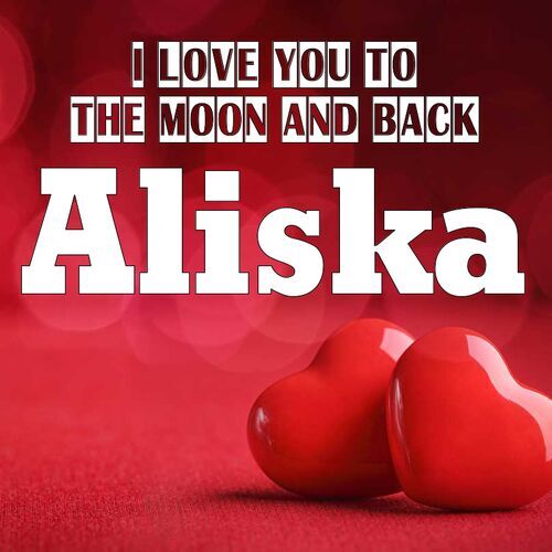 Открытка Aliska I love you to the moon and back