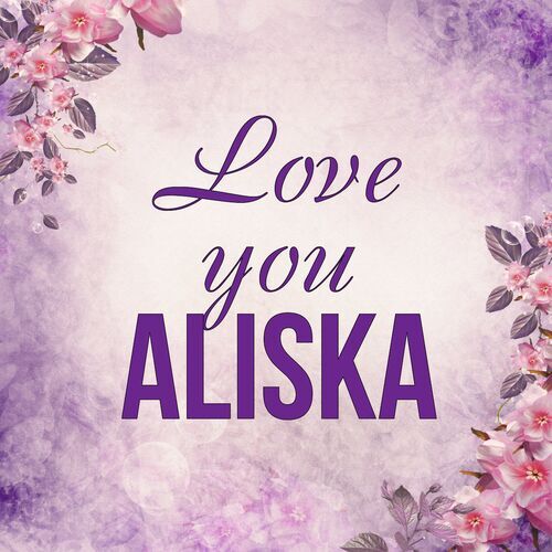 Открытка Aliska Love you