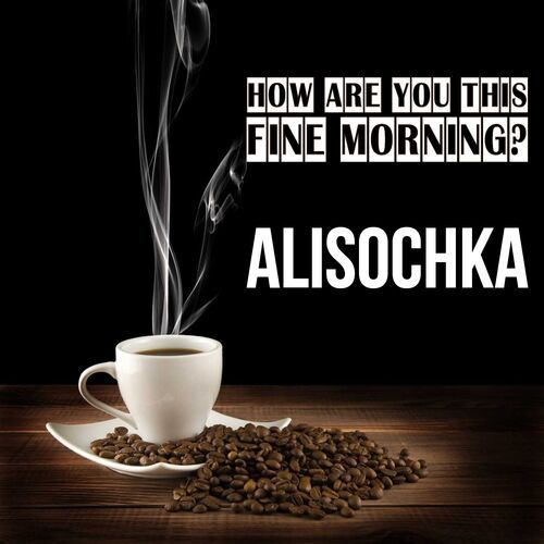 Открытка Alisochka How are you this fine morning?