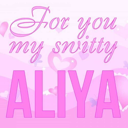 Открытка Aliya For you my switty