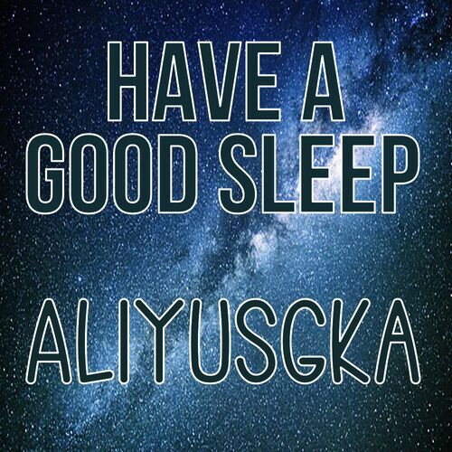 Открытка Aliyusgka Have a good sleep