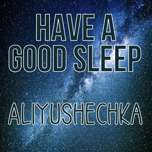 Открытка Aliyushechka Have a good sleep