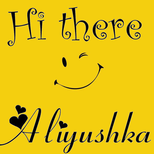 Открытка Aliyushka Hi there