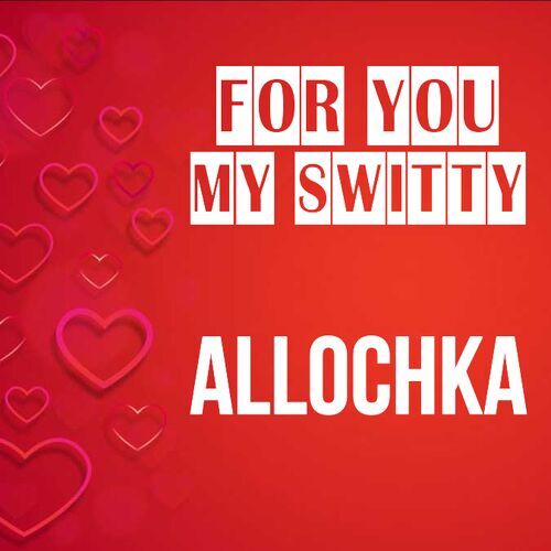 Открытка Allochka For you my switty