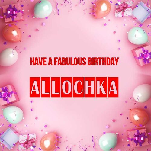 Открытка Allochka Have a fabulous birthday