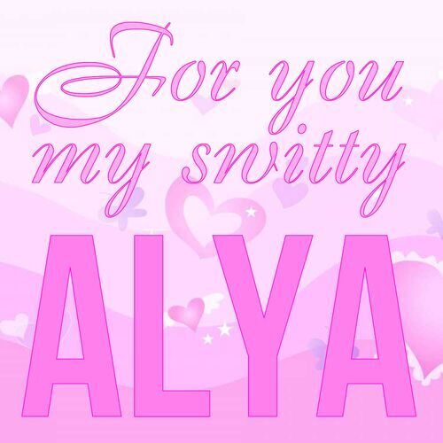 Открытка Alya For you my switty