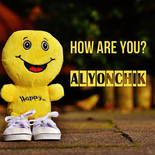 Открытка Alyonchik How are you?