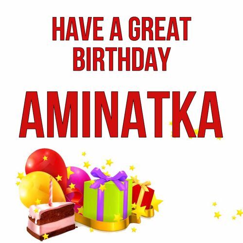 Открытка Aminatka Have a great birthday