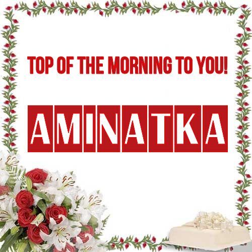 Открытка Aminatka Top of the morning to you!