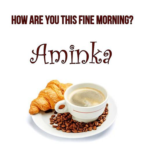 Открытка Aminka How are you this fine morning?