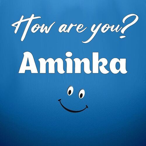 Открытка Aminka How are you?