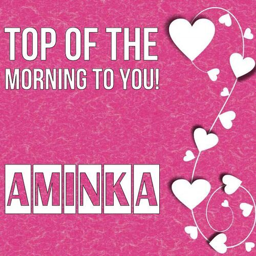 Открытка Aminka Top of the morning to you!