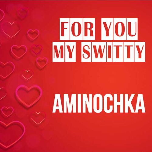 Открытка Aminochka For you my switty