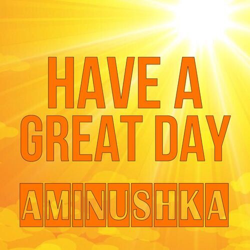 Открытка Aminushka Have a great day