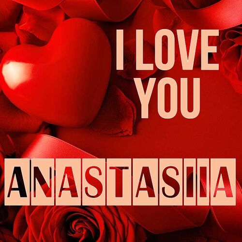 Открытка Anastasiia I love you