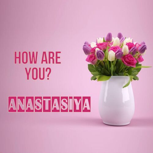 Открытка Anastasiya How are you?